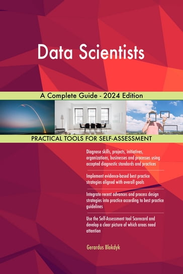 Data Scientists A Complete Guide - 2024 Edition - Gerardus Blokdyk