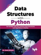 Data Structures with Python: Get familiar with the common Data Structures and Algorithms in Python (English Edition)