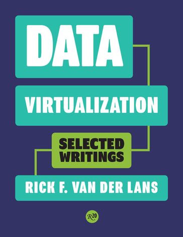 Data Virtualization: Selected Writings - Rick F. van der Lans