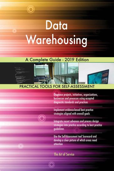 Data Warehousing A Complete Guide - 2019 Edition - Gerardus Blokdyk