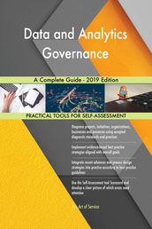 Data and Analytics Governance A Complete Guide - 2019 Edition