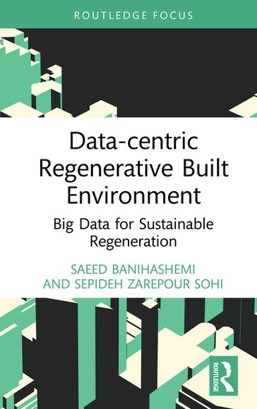 Data-centric Regenerative Built Environment - Saeed Banihashemi - Sepideh Zarepour Sohi