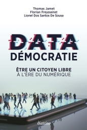 Data démocratie - Etre un citoyen libre à l ère du numérique