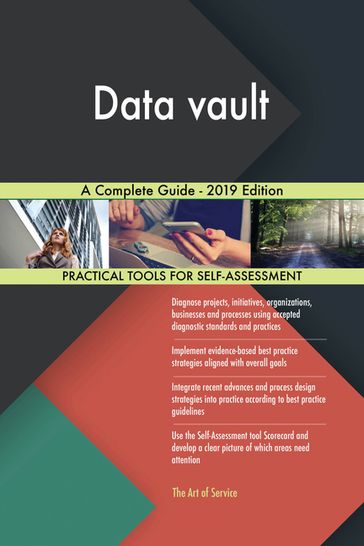 Data vault A Complete Guide - 2019 Edition - Gerardus Blokdyk