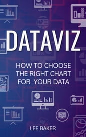 DataViz: How to Choose the Right Chart for Your Data