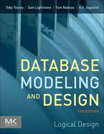 Database Modeling and Design - Toby J. Teorey - Sam S. Lightstone - Tom Nadeau - H.V. Jagadish