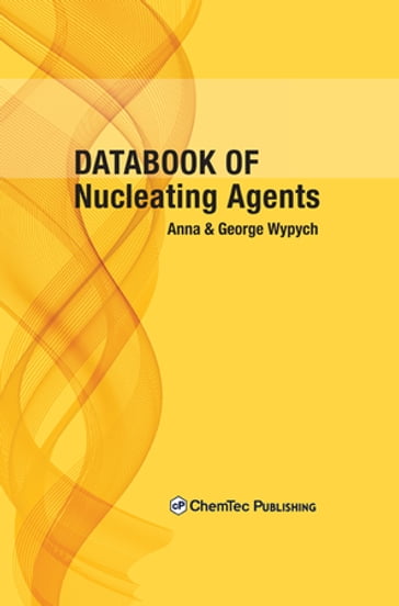 Databook of Nucleating Agents - Anna Wypych - George Wypych