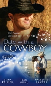 Date with a Cowboy: Iron Cowboy / In the Arms of the Rancher / At the Texan s Pleasure