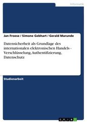 Datensicherheit als Grundlage des internationalen elektronischen Handels - Verschlüsselung, Authentifizierung, Datenschutz