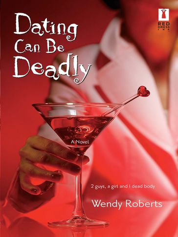 Dating Can Be Deadly - Wendy Roberts