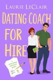 Dating Coach For Hire (A Love Under Contract Novel, Book 2)