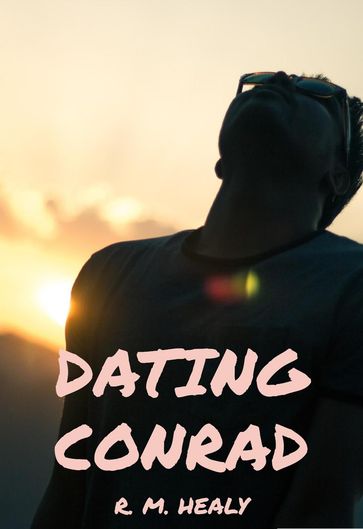 Dating Conrad - R.M. Healy