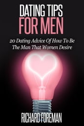 Dating Tips for Men:20 Dating Advice of How to Be the Man That Women Desire