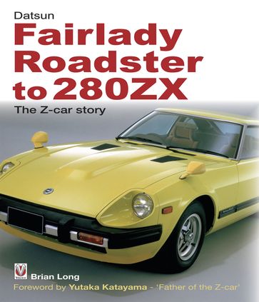 Datsun Fairlady Roadster to 280ZX - The Z-car Story - Brian Long