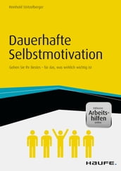 Dauerhafte Selbstmotivation - inkl. Arbeitshilfen online