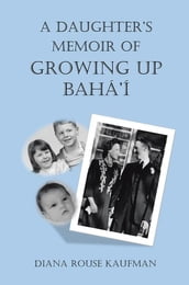 A Daughter S Memoir of Growing up Bahá Í