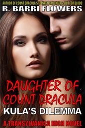 Daughter of Count Dracula: Kula s Dilemma (Transylvanica High Series)