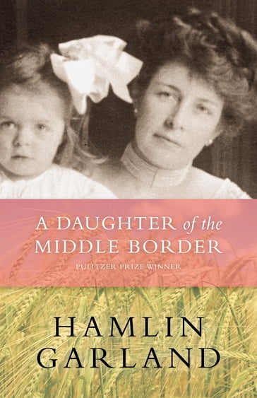 A Daughter of The Middle Border - Hamlin Garland