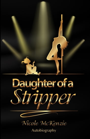 Daughter of a Stripper - Nicole McKenzie