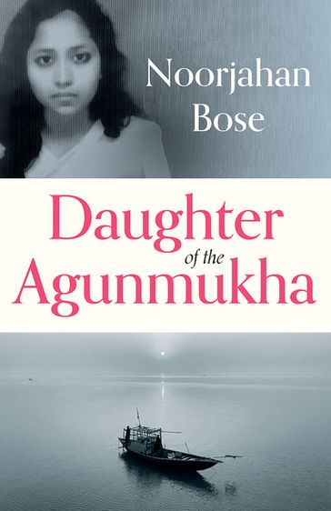 Daughter of the Agunmukha - Noorjahan Bose
