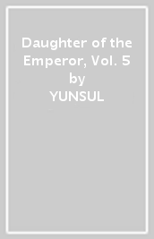 Daughter of the Emperor, Vol. 5