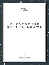 A Daughter of the Snows (Sheba Blake Classics)