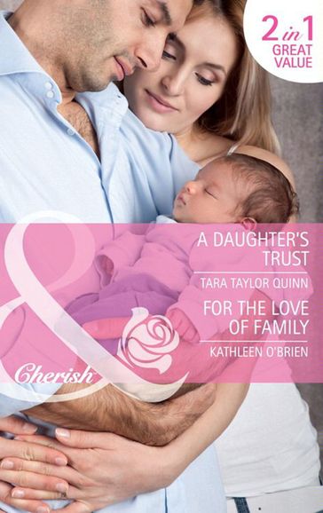 A Daughter's Trust / For The Love Of Family: A Daughter's Trust / For the Love of Family (Mills & Boon Cherish) - Tara Taylor Quinn - Kathleen O