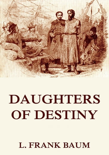 Daughters Of Destiny - Lyman Frank Baum - Schuyler Stanton