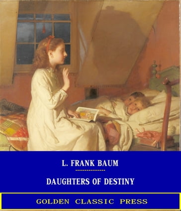 Daughters of Destiny - Lyman Frank Baum