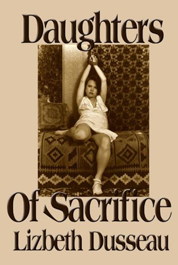 Daughters of Sacrifice - Lizbeth Dusseau