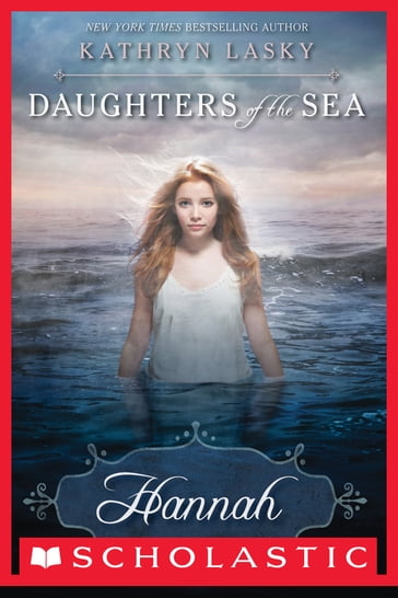 Daughters of the Sea #1: Hannah - Kathryn Lasky