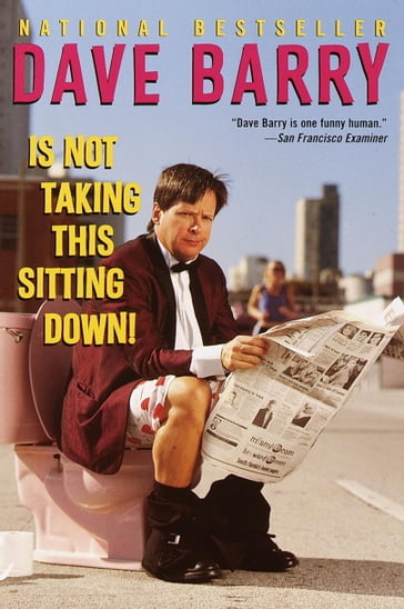 Dave Barry Is Not Taking This Sitting Down - Dave Barry