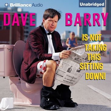 Dave Barry Is Not Taking This Sitting Down - Dave Barry