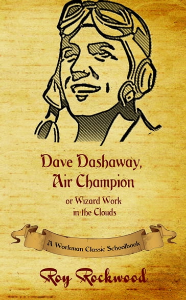 Dave Dashaway, Air Champion - Workman Classic Schoolbooks - Roy Rockwood - Weldon J. Cobb