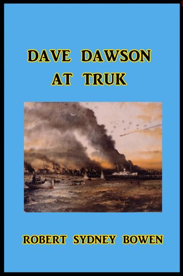 Dave Dawson at Truk - Robert Sydney Bowen