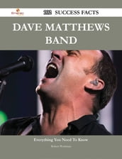 Dave Matthews Band 102 Success Facts - Everything you need to know about Dave Matthews Band