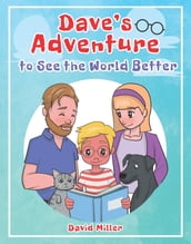 Dave s Adventure to See the World Better