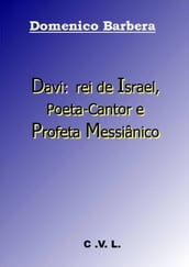 Davi: rei de Israel, Poeta-Cantor e Profeta Messiânico