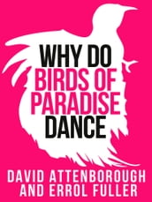David Attenborough s Why Do Birds of Paradise Dance (Collins Shorts, Book 7)