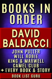 David Baldacci Books in Order: John Puller series, Will Robie series, Amos Decker series, Camel Club, King and Maxwell, Vega Jane, Shaw, Freddy and The French Fries, stories, novels and nonfiction.