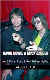 David Bowie & Mick Jagger: And Other Rock & Roll Urban Myths