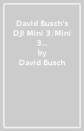 David Busch s DJI Mini 3/Mini 3 Pro Guide to Drone Photography