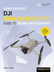 David Busch s DJI Mini 3/Mini 3 Pro Guide to Drone Photography
