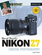 David Busch s Nikon Z7 Guide to Digital Photography