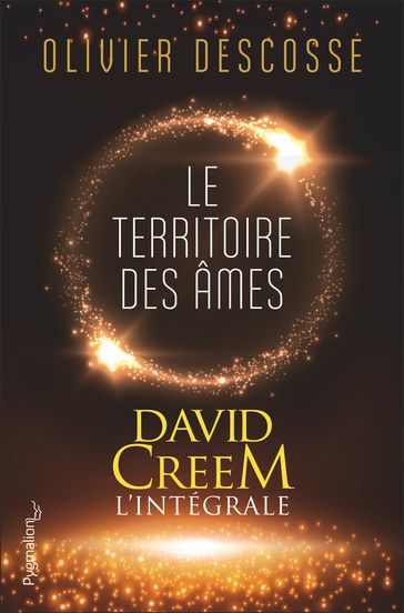 David Creem (L'intégrale) - Le territoire des âmes, la confrérie de l'invisible, l'entrevie - Olivier Descosse