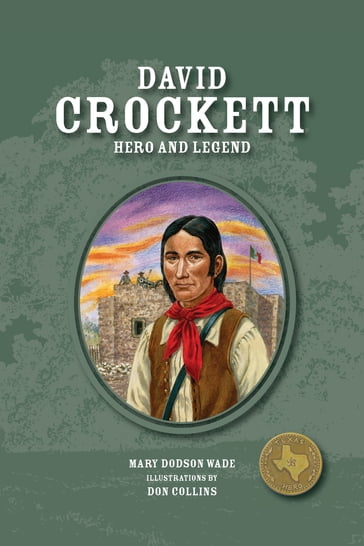 David Crockett Hero and Legend - Mary Dodson Wade