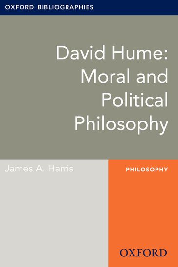 David Hume: Moral and Political Philosophy: Oxford Bibliographies Online Research Guide - James A. Harris