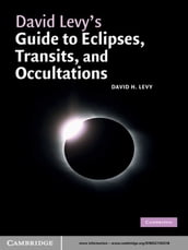 David Levy s Guide to Eclipses, Transits, and Occultations