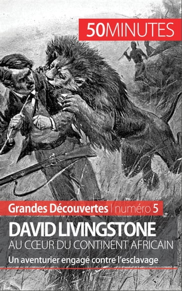 David Livingstone au cœur du continent africain - Julie Lorang - Thomas Jacquemin - 50Minutes
