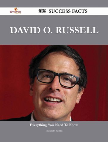 David O. Russell 105 Success Facts - Everything you need to know about David O. Russell - Elizabeth Norris